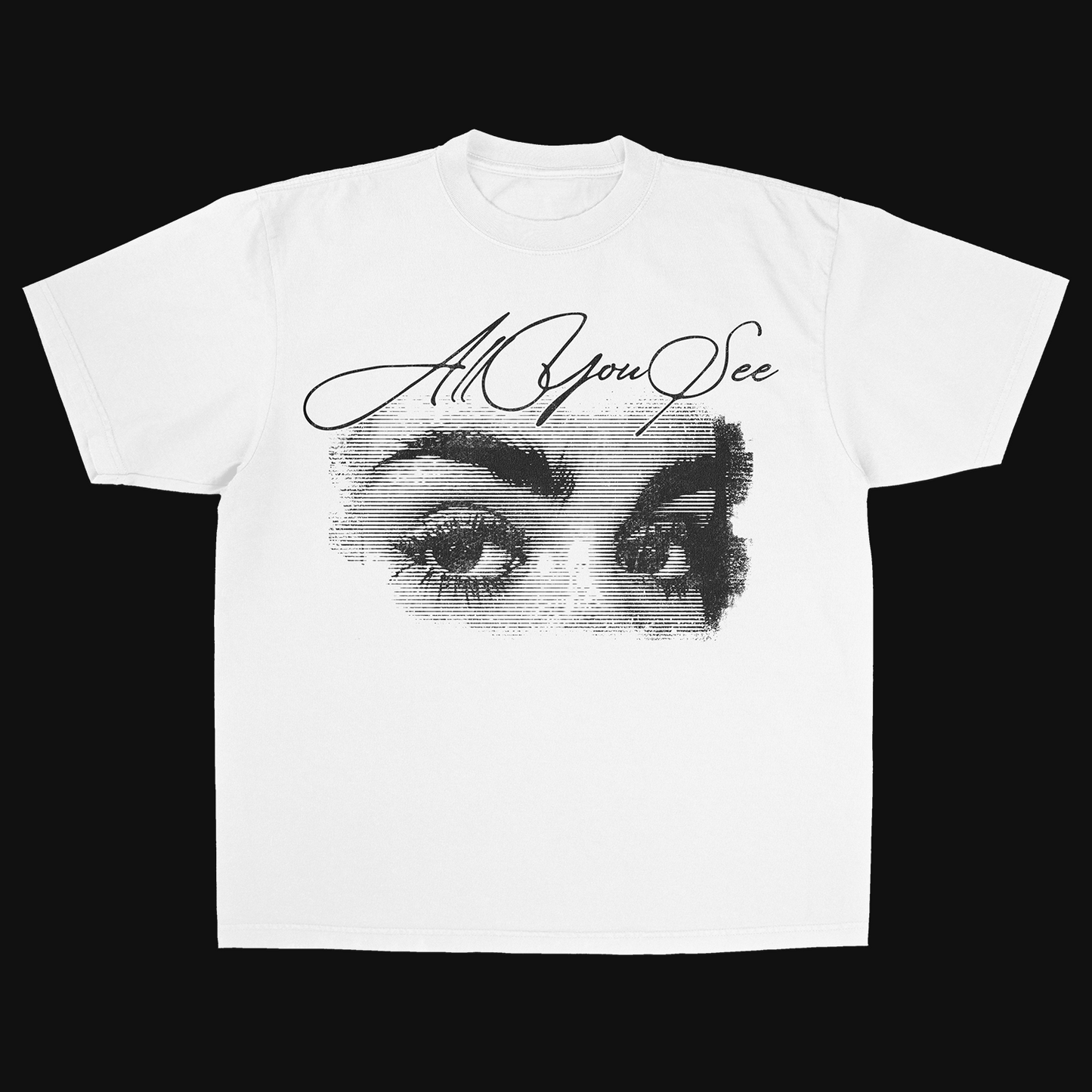 ALL YOU SEE Tee